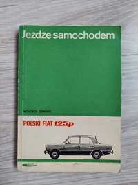 Jeżdżę samochodem Polski FIAT 125p Wojciech Szenejko, instrukcja