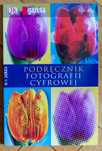 Podręcznik Fotografii Cyfrowej Tom 1 Wydawnictwo Agora 2009