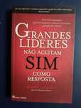 Grandes Líderes Não Aceitam Sim Como Resposta” – Michael A. Roberto