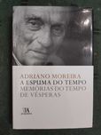 Adriano Moreira - A Espuma do Tempo Memórias do tempo de vésperas