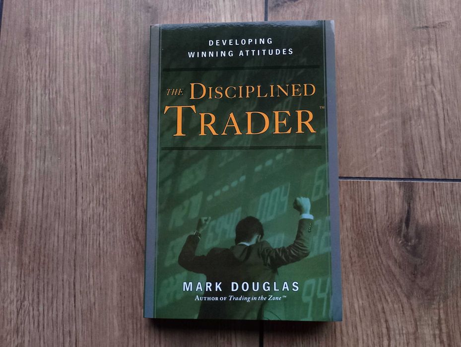 The Disciplined Trader: Developing Winning Attitudes, Mark Douglas
