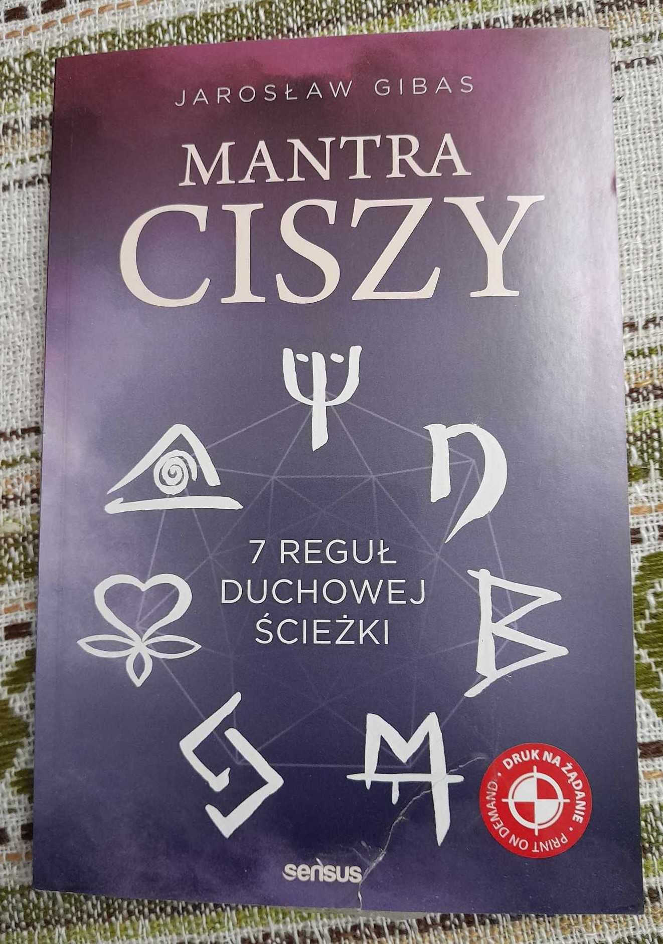 Mantra ciszy 7 reguł duchowej ścieżki Jarosław Gibas