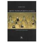 A Arte Indo - Portuguesa - Do Professor Doutor Pedro Dias