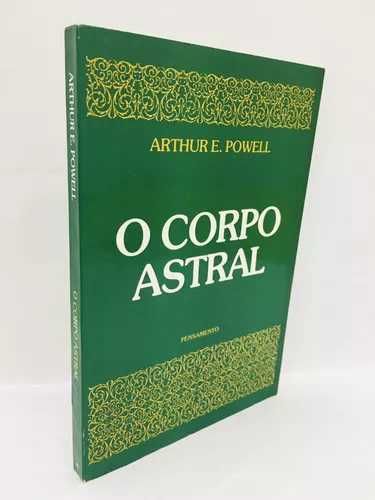 "O Corpo Astral e outros Fenómenos Astrais" de Arthur E. Powell