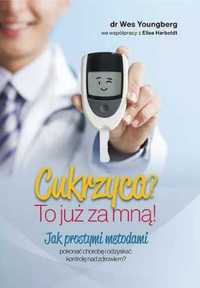 Cukrzyca? To już za mną! - Dr. Wes Youngberg