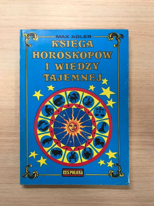 Księga horoskopów i wiedzy tajemnej Max Adler - vademecum astrologii