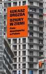 Dziury w ziemi. Patodeweloperka w Polsce Czarne Łukasz Drozda Rok
