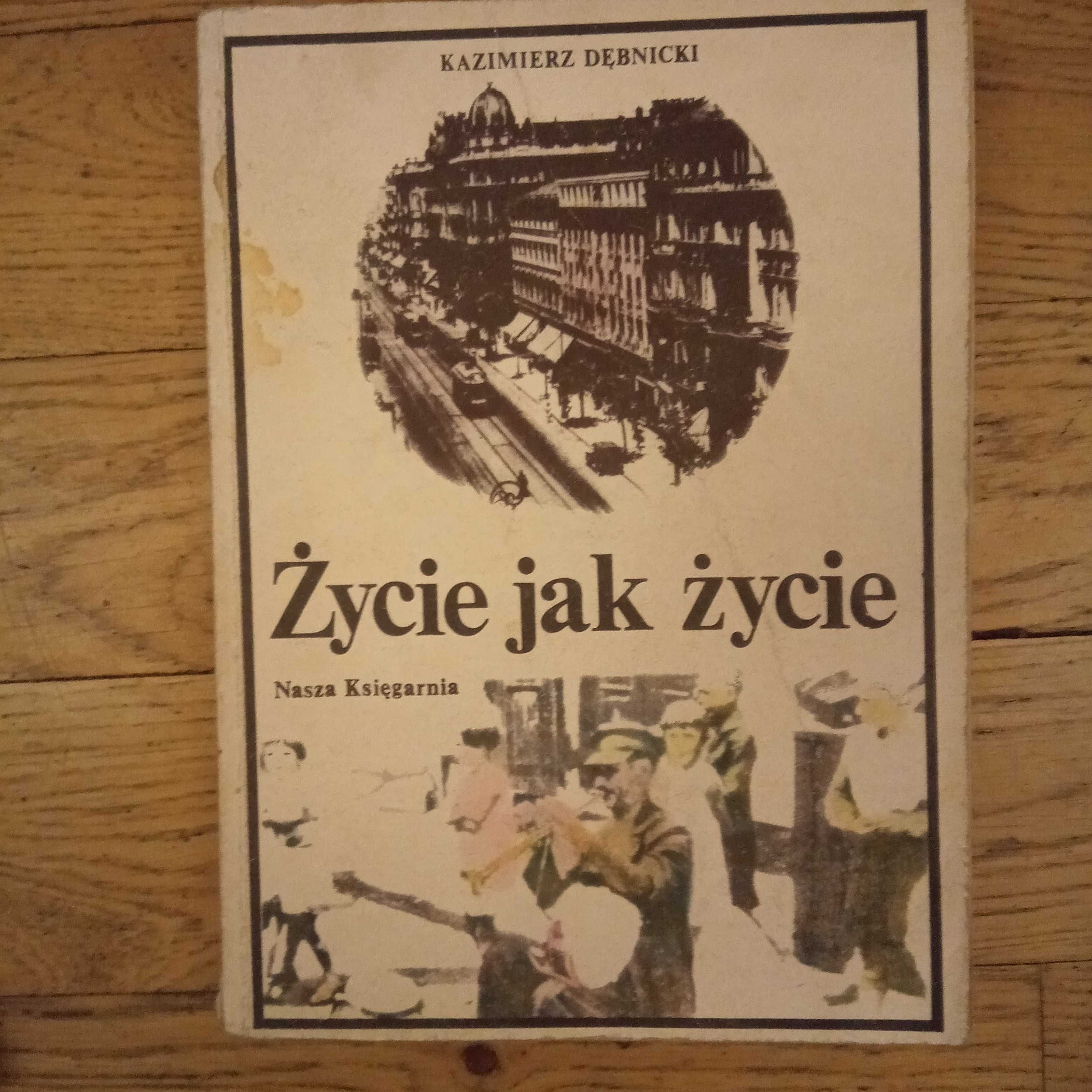 Kazimierz Dębnicki Życie jak życie