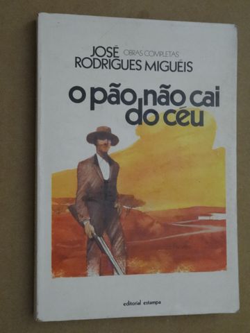 O Pão Não Cai Do Céu de José Rodrigues Miguéis
