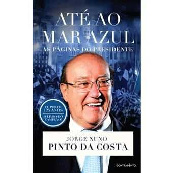 Até ao Mar Azul: As Páginas do Presidente, Jorge Nuno Pinto da Costa
