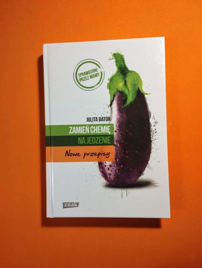 Julita Bator - Zamień chemię na jedzenie - nowe przepisy