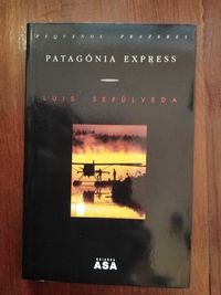 Luis Sepúlveda - Patagónia express