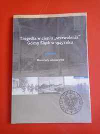 Tragedia w cieniu "wyzwolenia". Górny Śląsk w 1945 roku