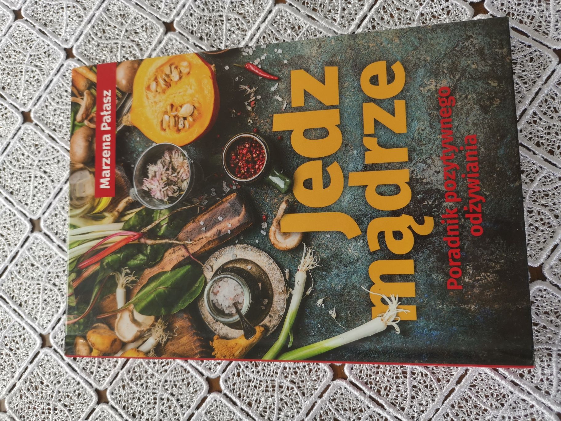 Jedz mądrze. Poradnik pozytywnego odżywiania. Marzena Pałasz. Stan ksi