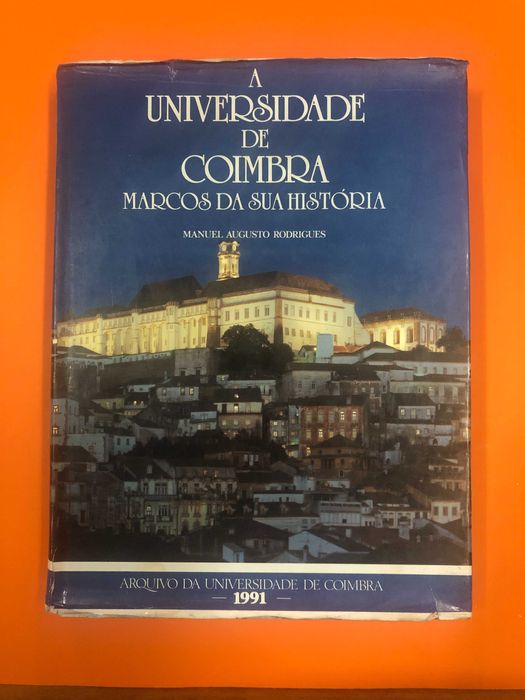 A Universidade de Coimbra – Marcos da sua história - M. A. Rodrigues