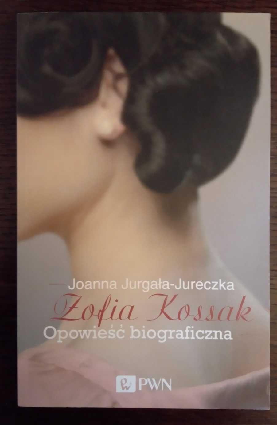 Zofia Kossak. Opowieść biograficzna - Joanna Jurgała-Jureczka