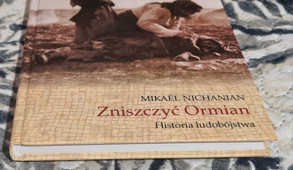 Zniszczyć Ormian. Historia ludobójstwa