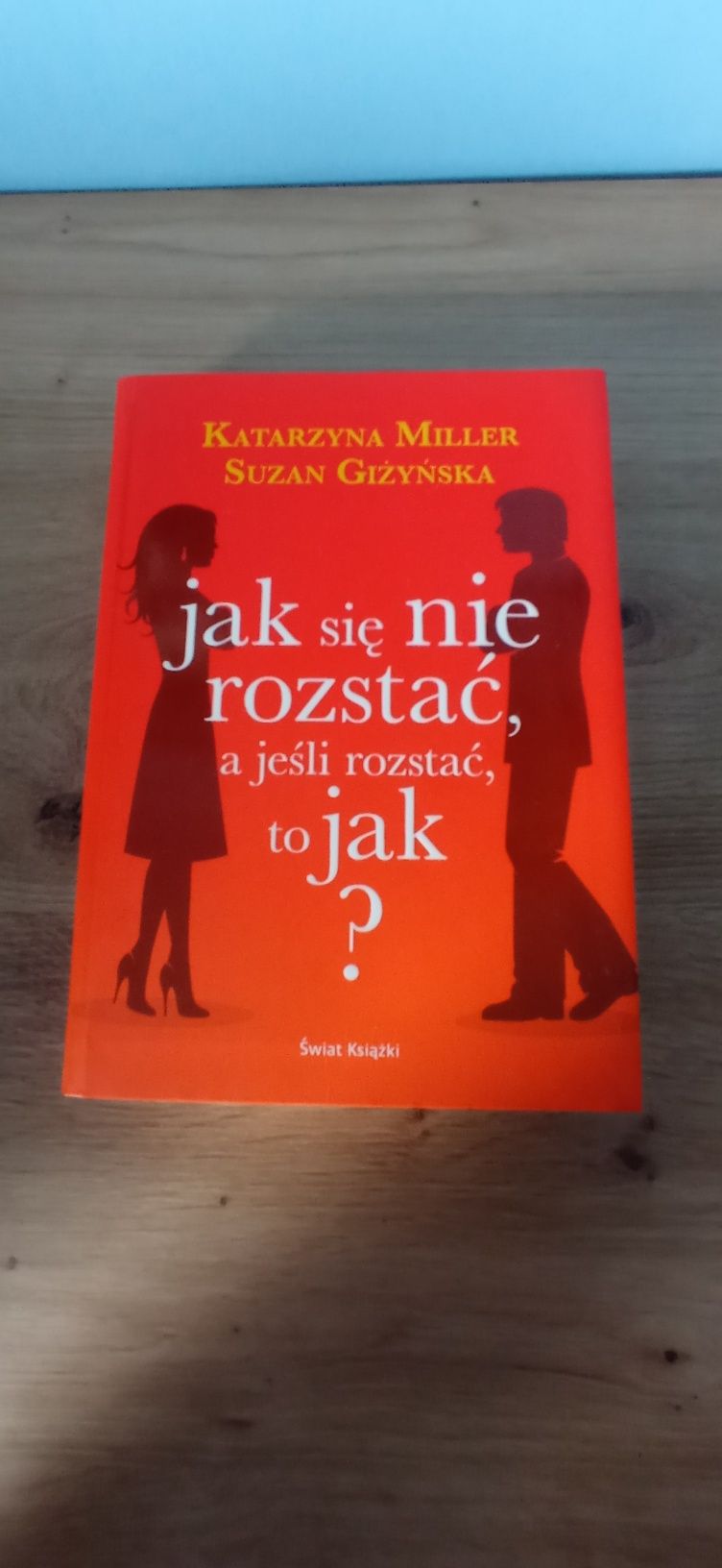Jak się nie rozstać a jeśli rozstać to jak? K. MILLER S. GIŻYŃSKA