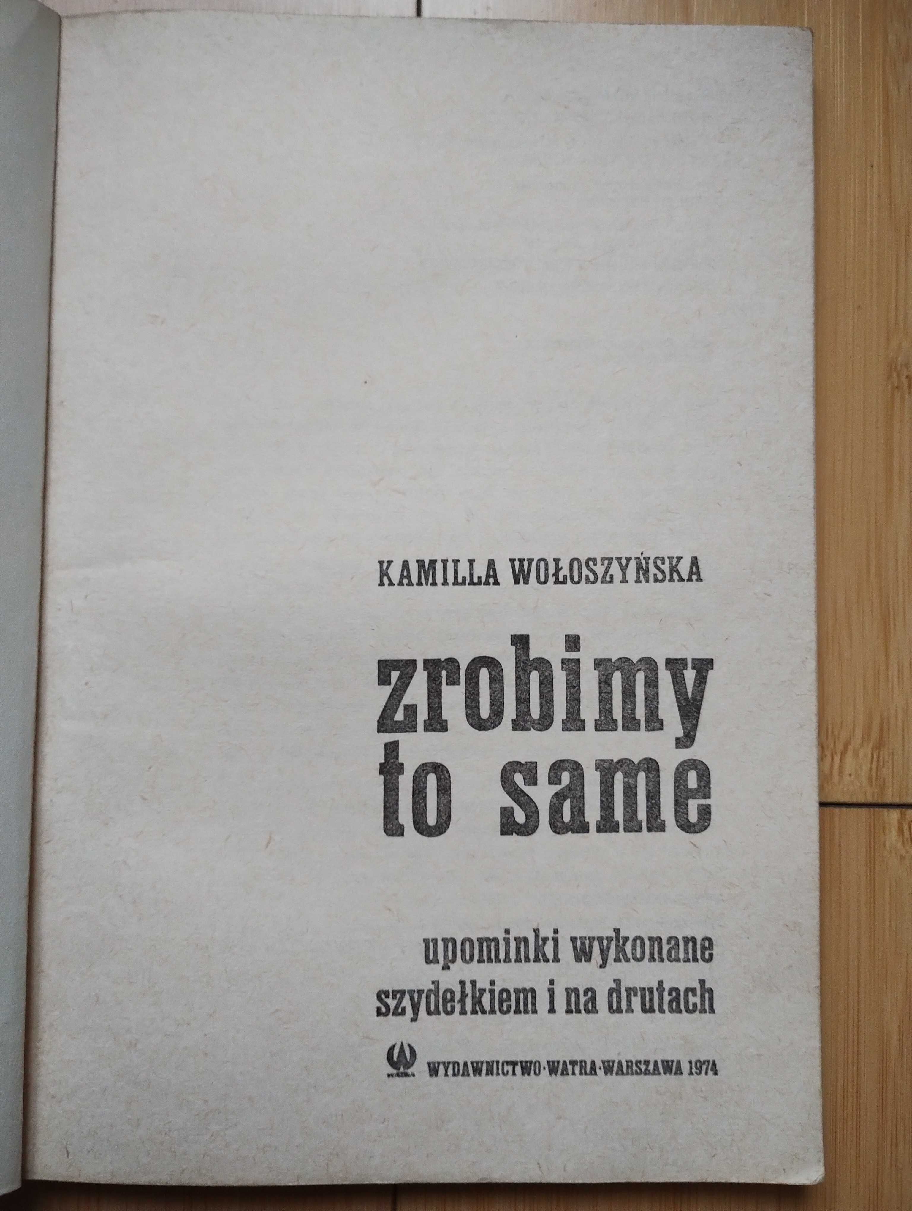 WOŁOSZYŃSKA Zrobimy to same: upominki wykonane szydełkiem i na drutach