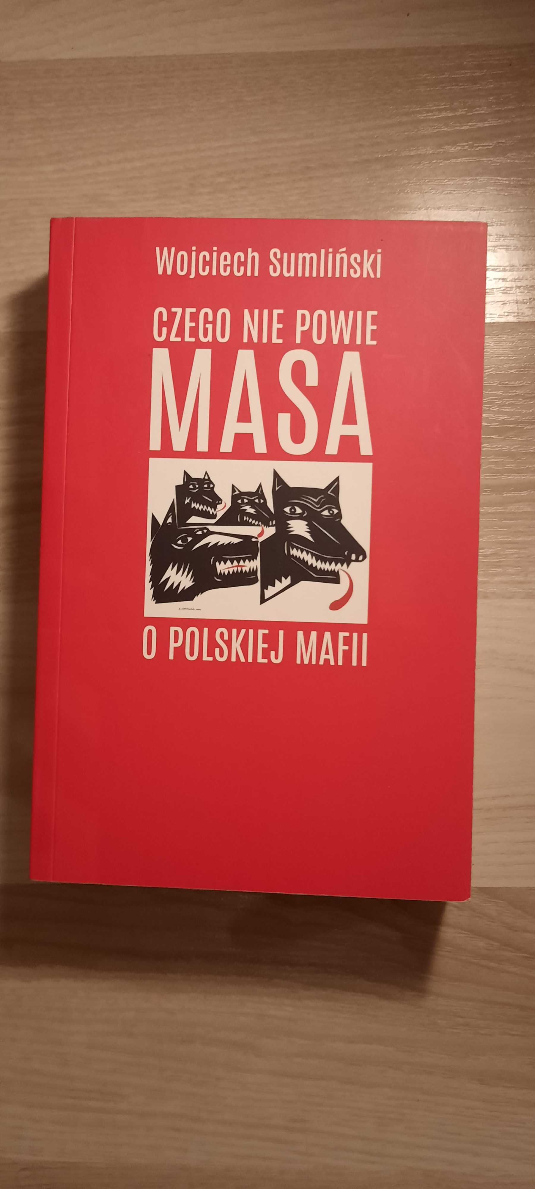 Wojciech Sumliński - czego nie powie masa o polskiej mafii