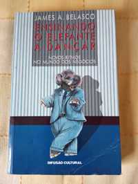 James A. Belasco - Ensinando o elefante a dançar