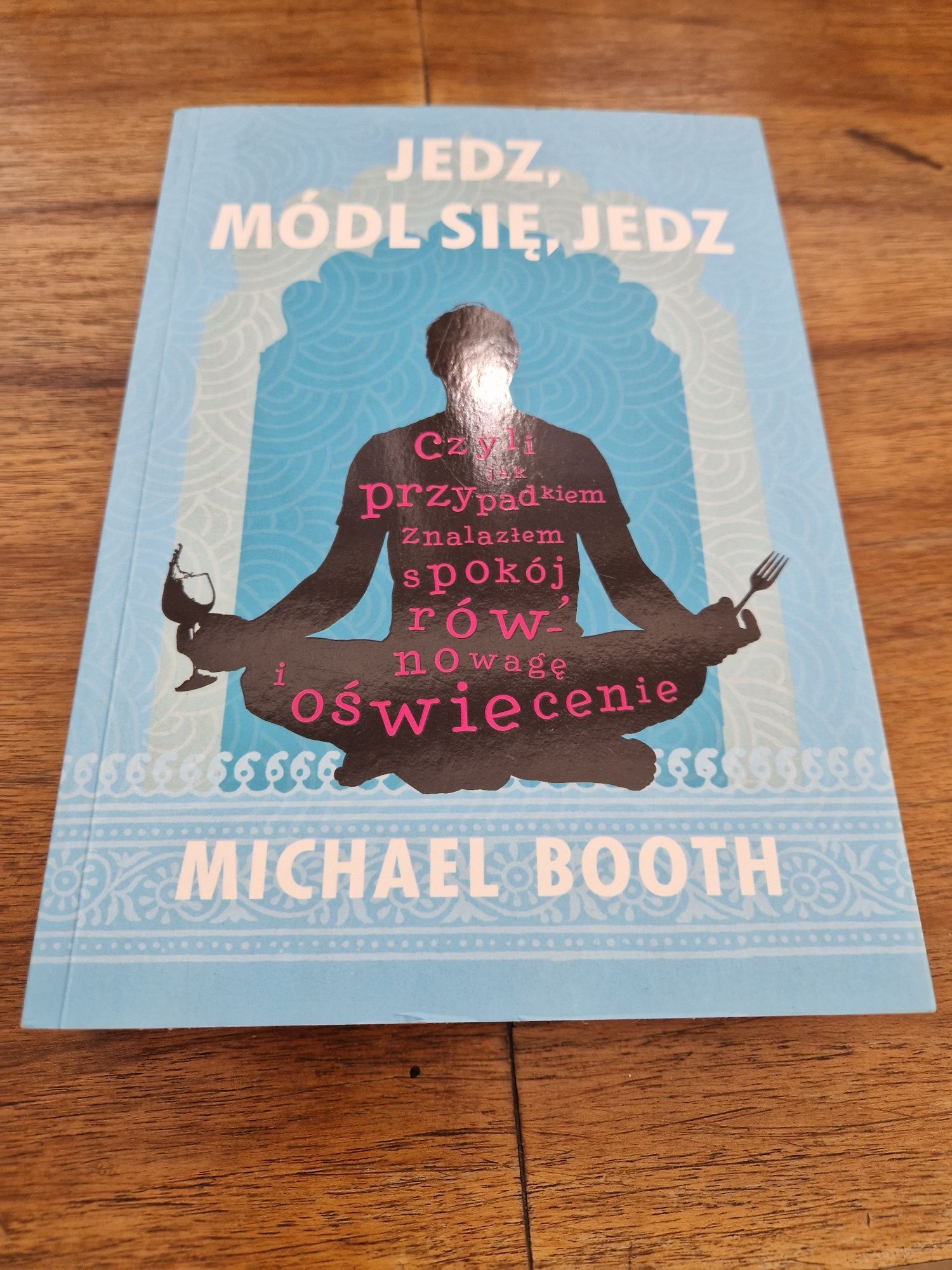 Jedz, módl się,  jedz, Michael  Booth