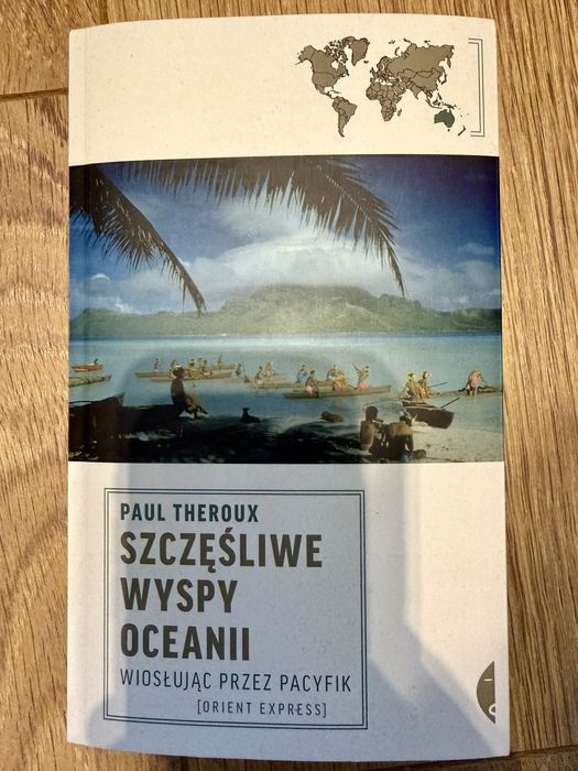 Szczęśliwe wyspy Oceanii, Wiosłując przez Pacyfik Paul Theroux NOWA