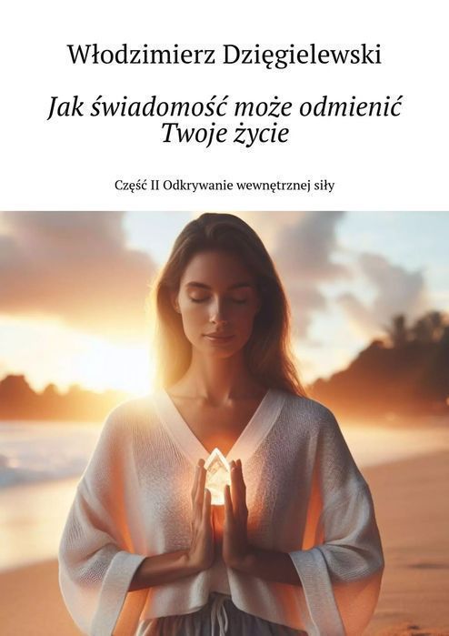 Jak Świadomość Może Odmienić Twoje Życie Nowa