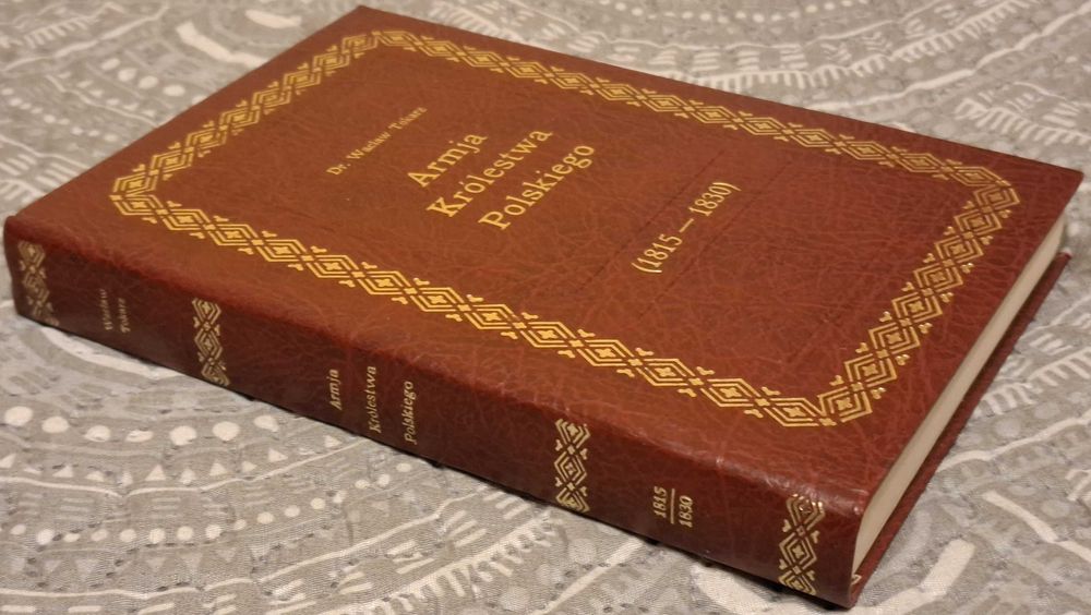 Armja Królestwa Polskiego 1815 - 1830 Wacław Tokarz