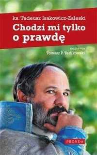 Chodzi mi tylko o prawdę Tadeusz Isakowicz-Zaleski nowa