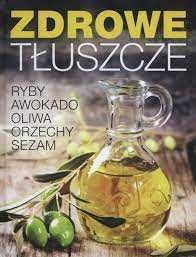 Zdrowe tłuszcze - Ryby awokado oliwa orzechy sezam