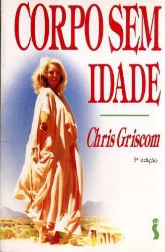 Corpo Sem Idade de Chris Griscom (Portes grátis)