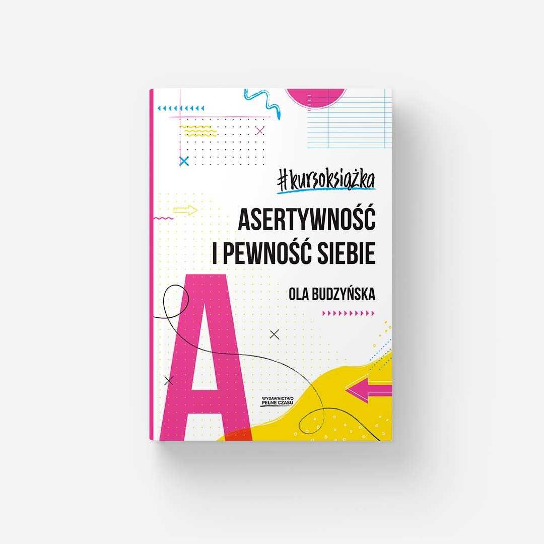 Asertywność i pewność siebie Ola Budzyńska kursoksiążka nowa