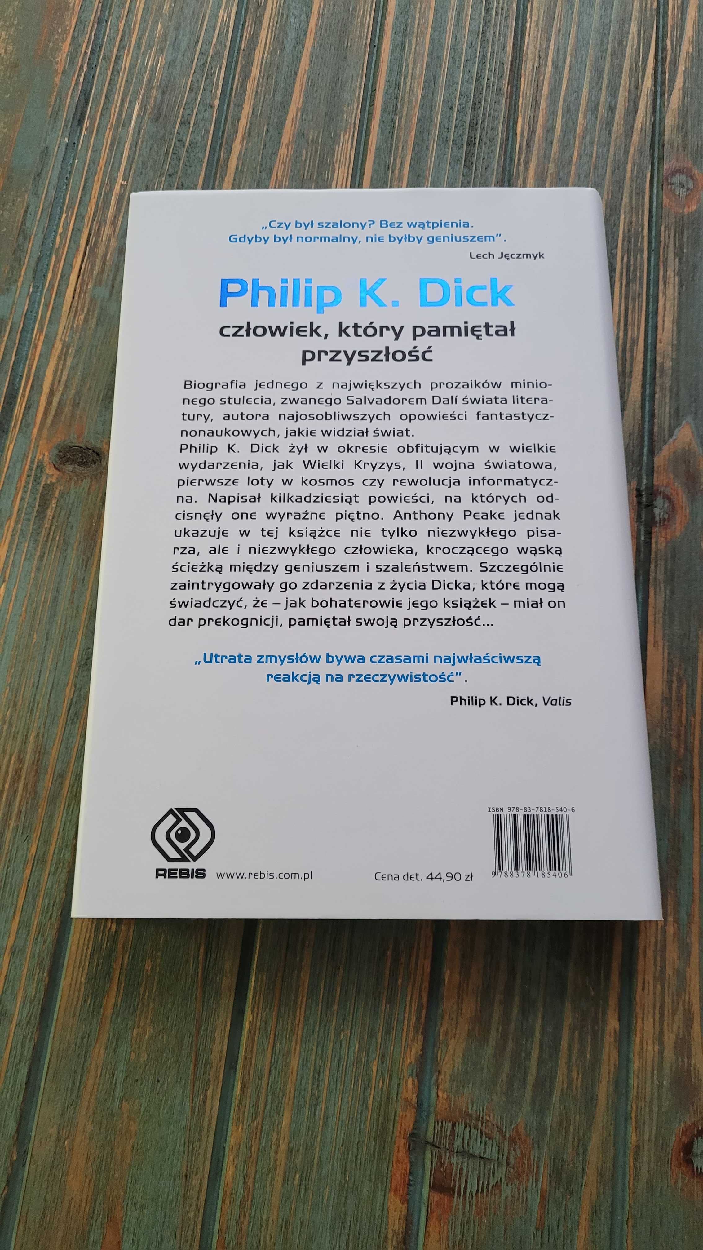 Philip K. Dick. Człowiek, który pamiętał - Anthony Peake - Rebis