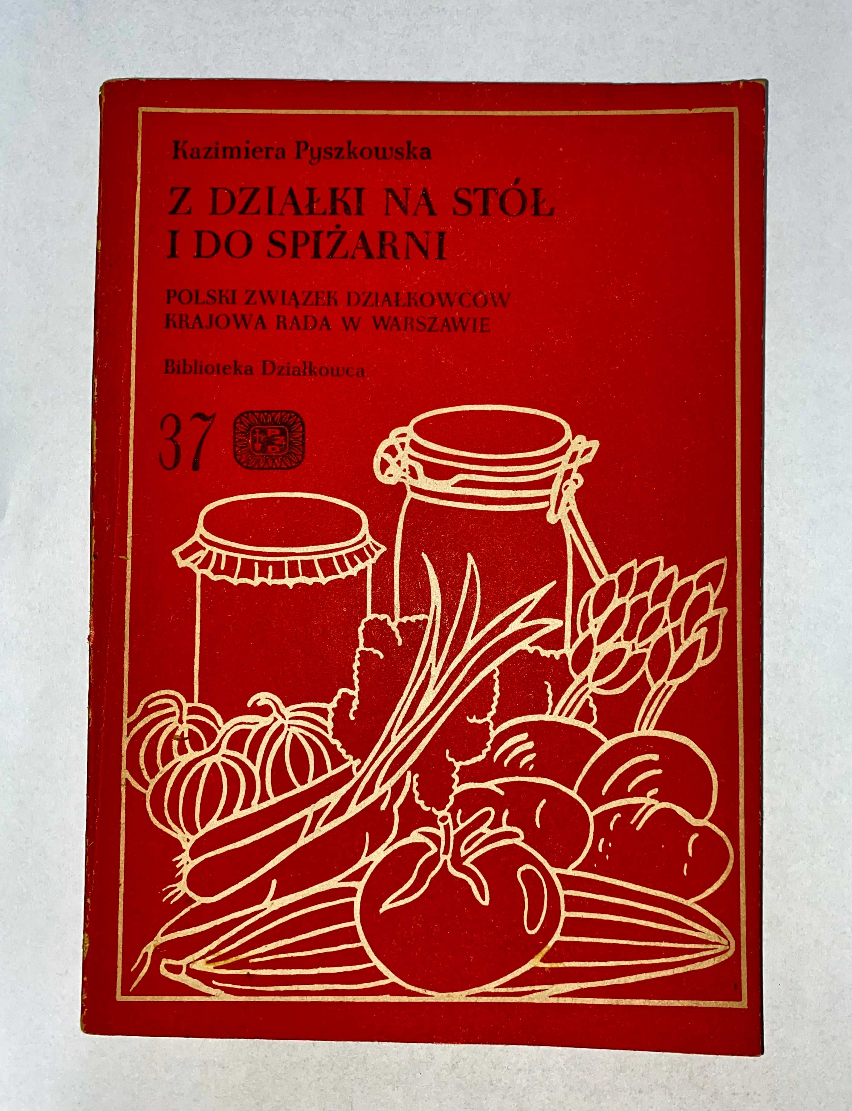 ,,Z działki na stół i do spiżarni"-Kazimiera Pyszkowska