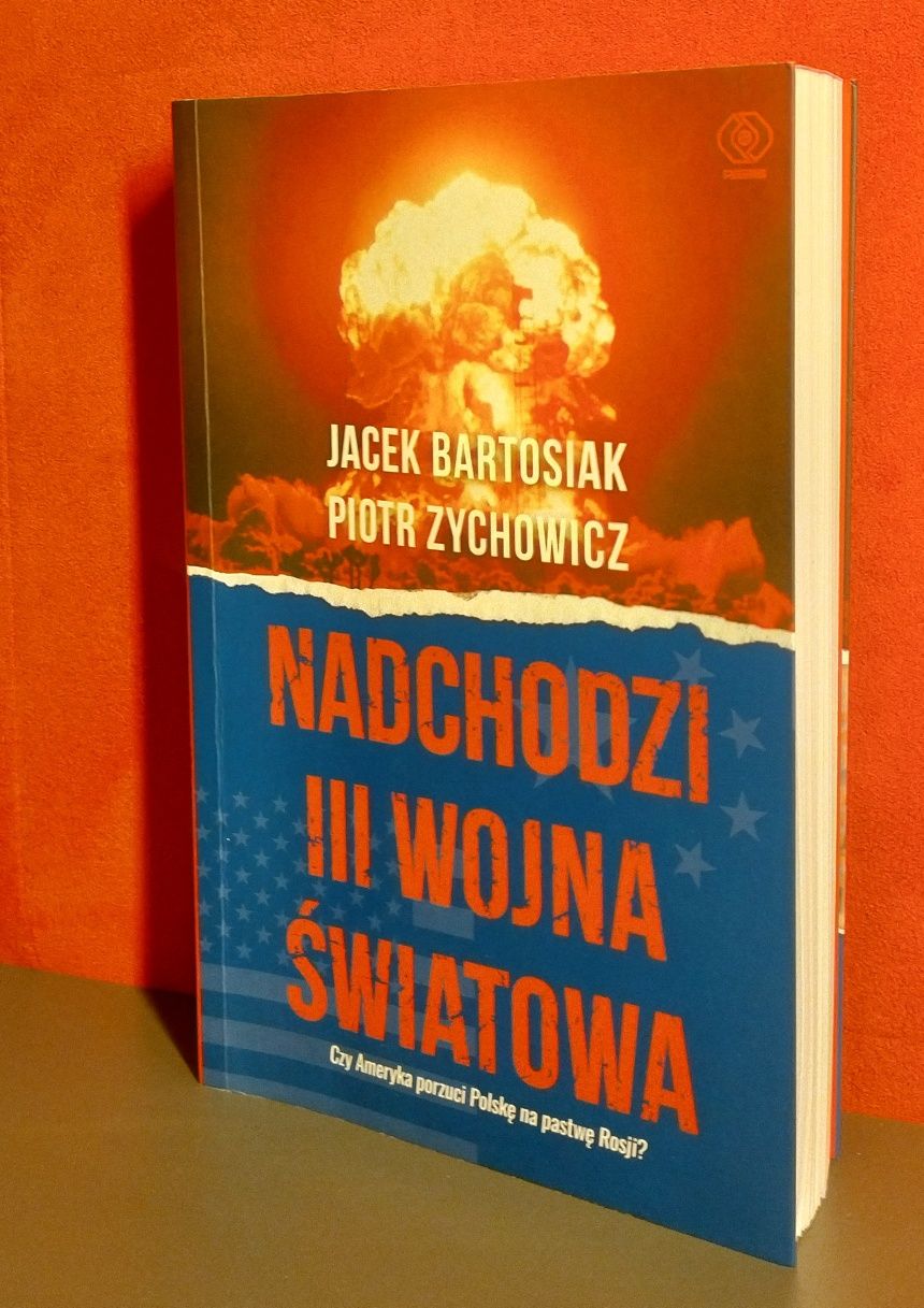 Nadchodzi III wojna światowa. Bartosiak, Zychowicz