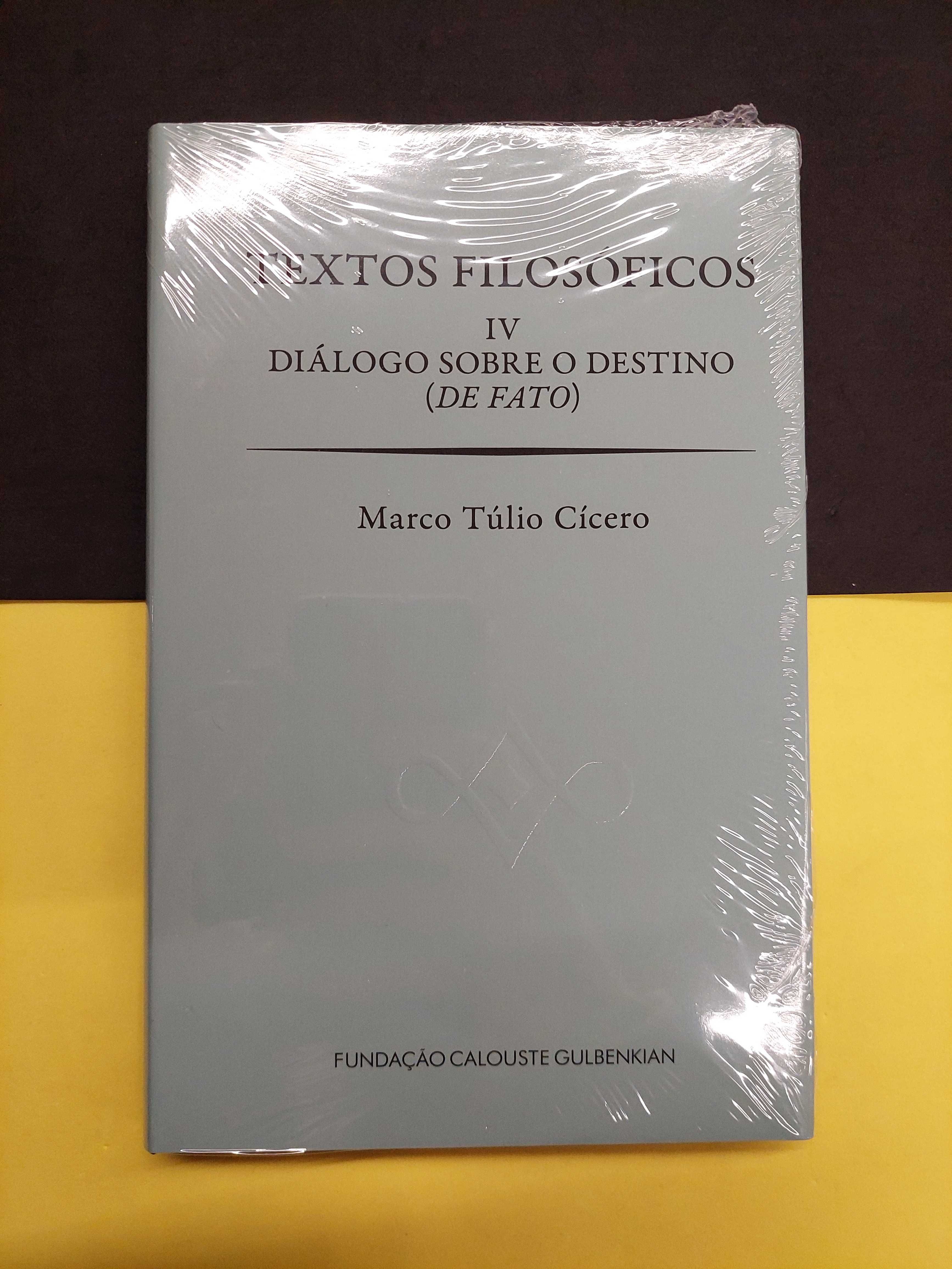 Marco T Cícero - Textos Filosóficos IV: Diálogo sobre o Destino