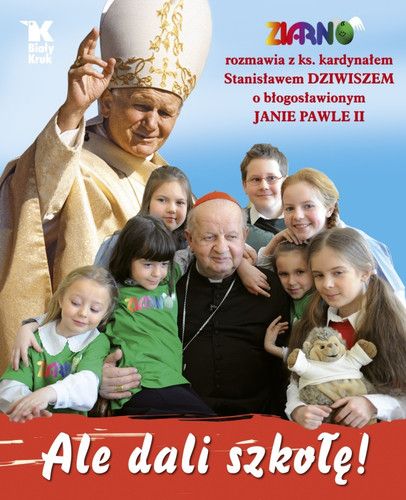 Ale dali szkołę ziarna Jan Paweł II Stanisław Dziwisz książka nowa