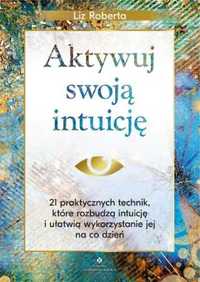 Aktywuj swoją intuicję - Liz Roberta