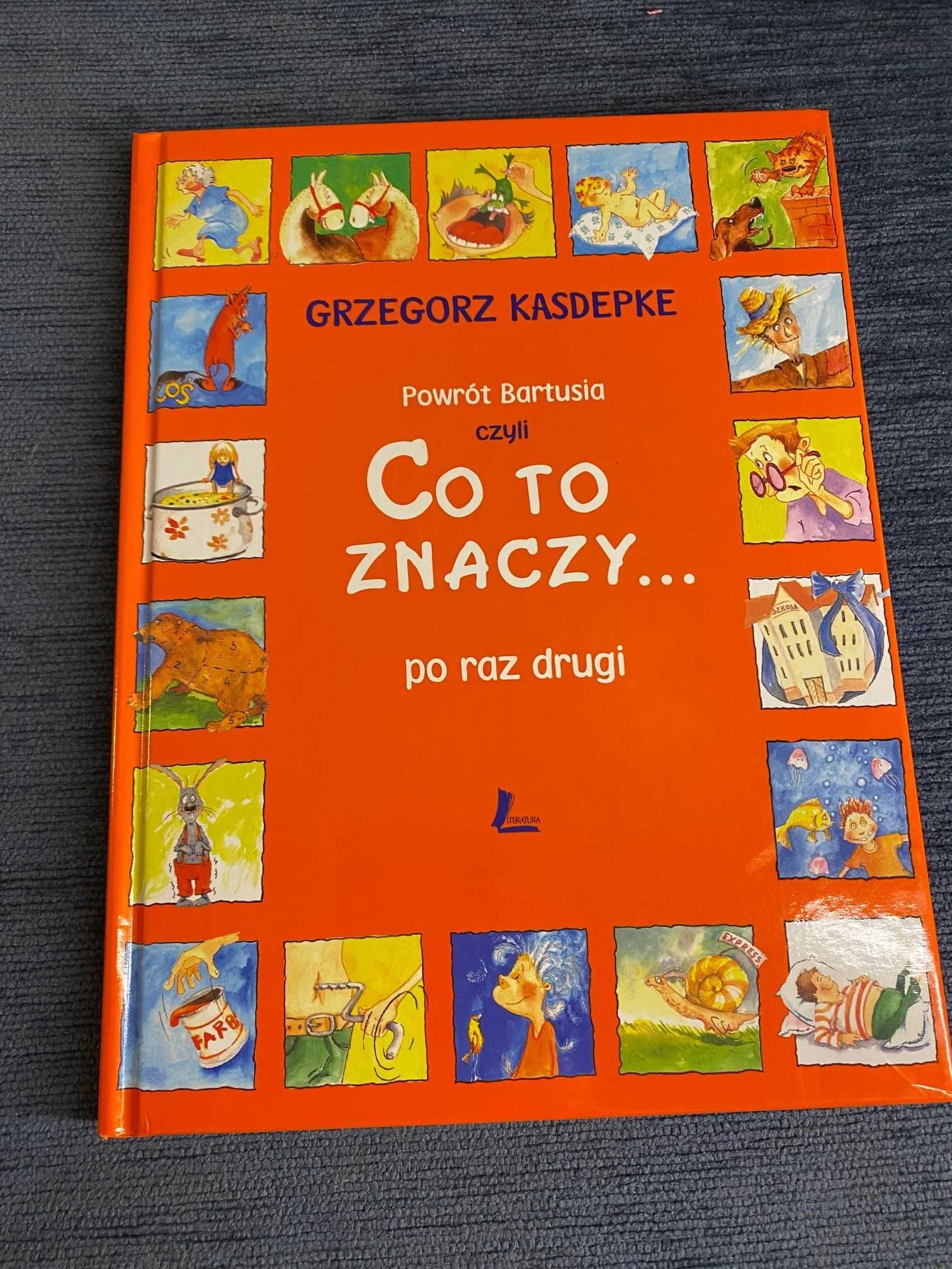 Powrót Bartusia czyli co to znaczy ... po raz drugi. Grzegorz Kasdepke