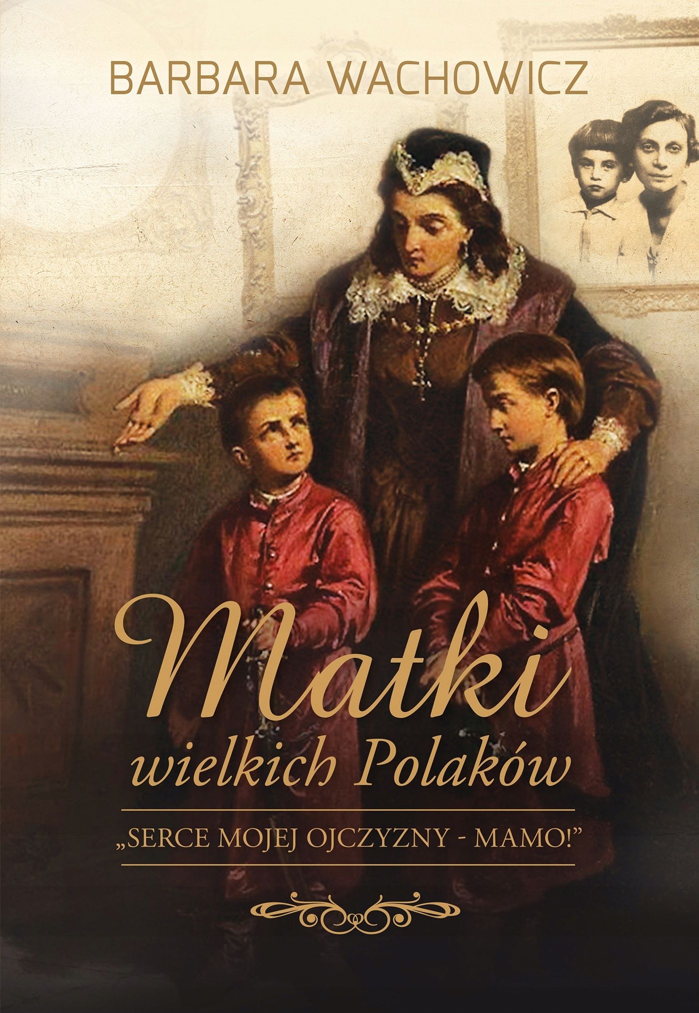 Matki Wielkich Polaków Barbara Wachowicz