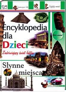 Encyklopedia dla dzieci Zadziwiający świat faktów Słynne miejsca