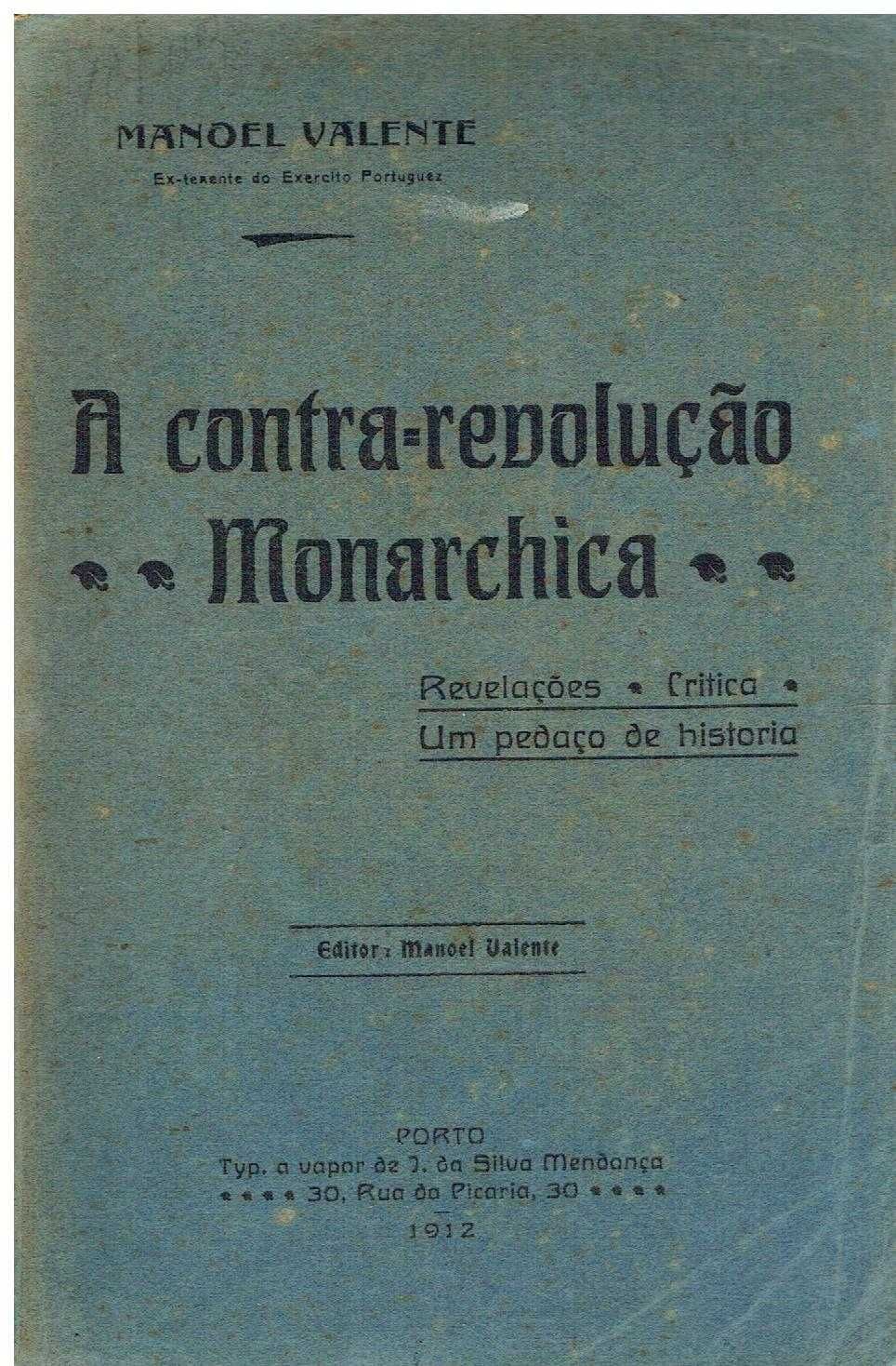 12647

A Contra-Revolução Monarchica. 
por Manoel Valente