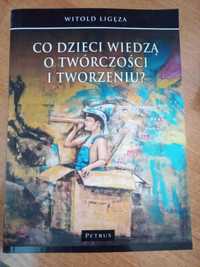 Co dzieci wiedzą o twórczości i tworzeniu? - Witold Ligęza