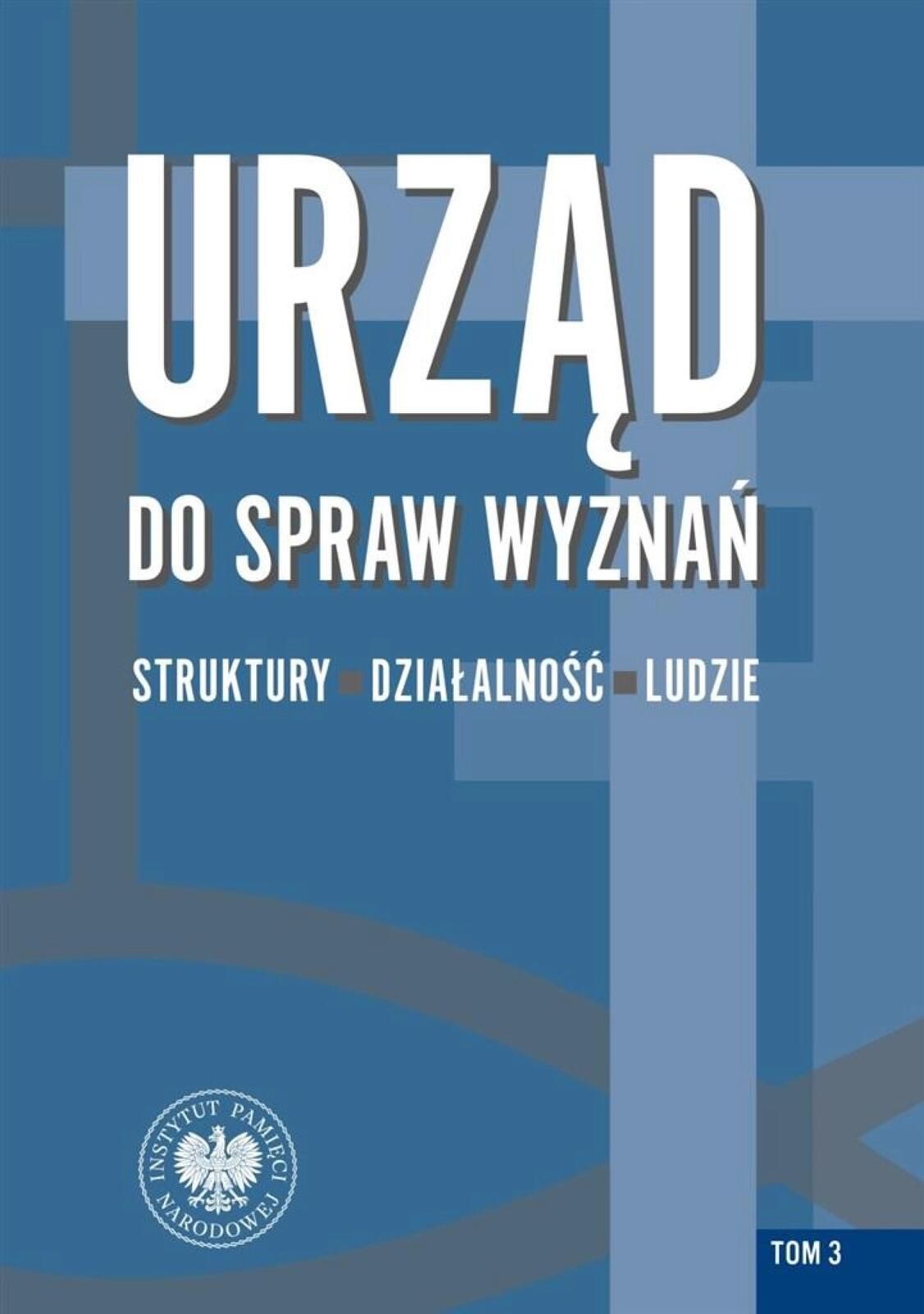 Urząd do spraw Wyznań T.3 Ipn Rafał Łatka Rok wydania: 2023, oprawa