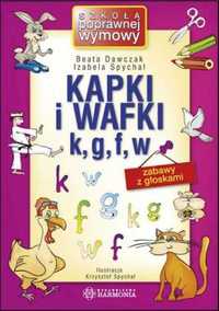 Kapki i wafki k, g, f, w Zabawy z głoskami - Beata Dawczak, Izabela S