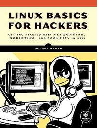 Linux Basics for Hackers: Getting Started with Networking, Scripting