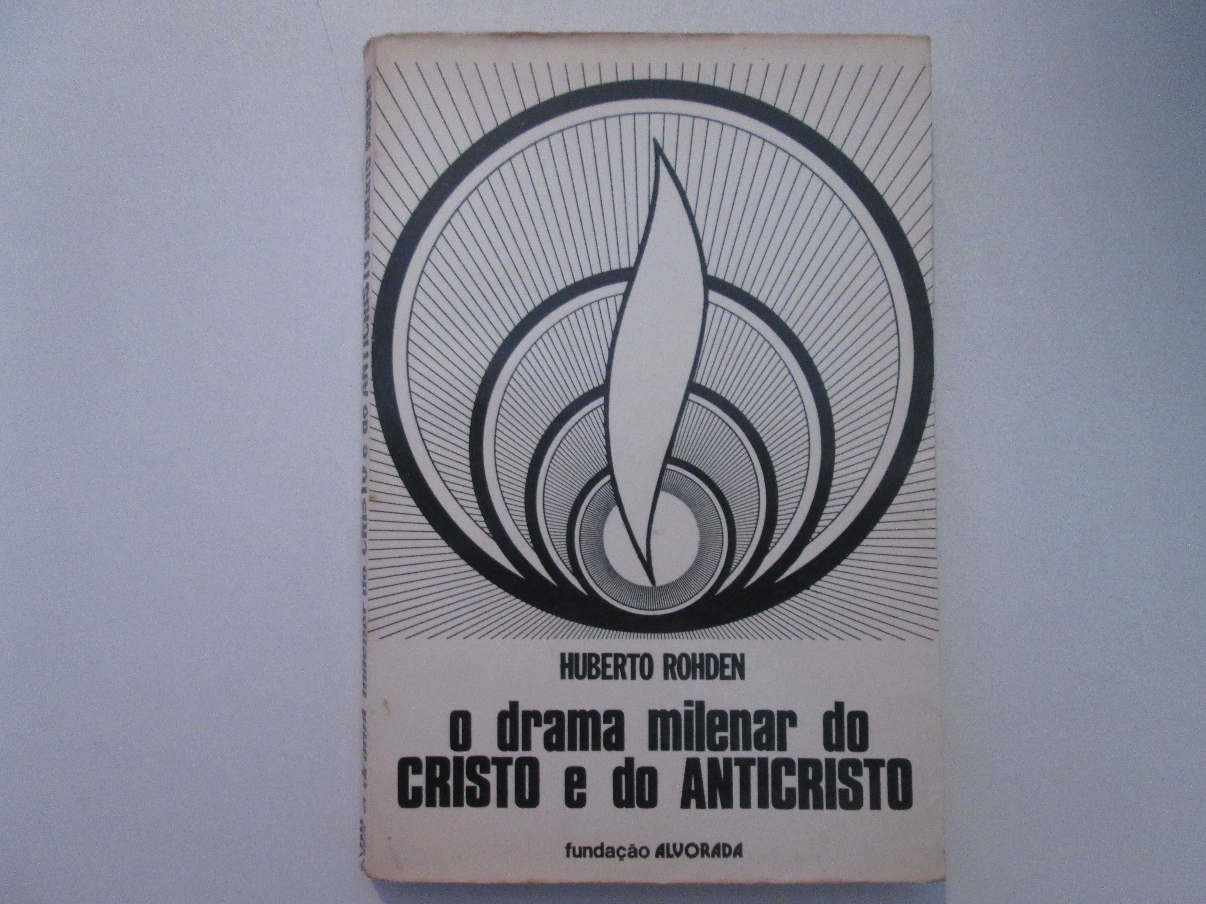 O drama milenar do Cristo e do Anticristo- Huberto Rohden