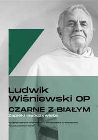 Czarne z białym Zapiski nieoczywiste - Ludwik Wiśniewski OP