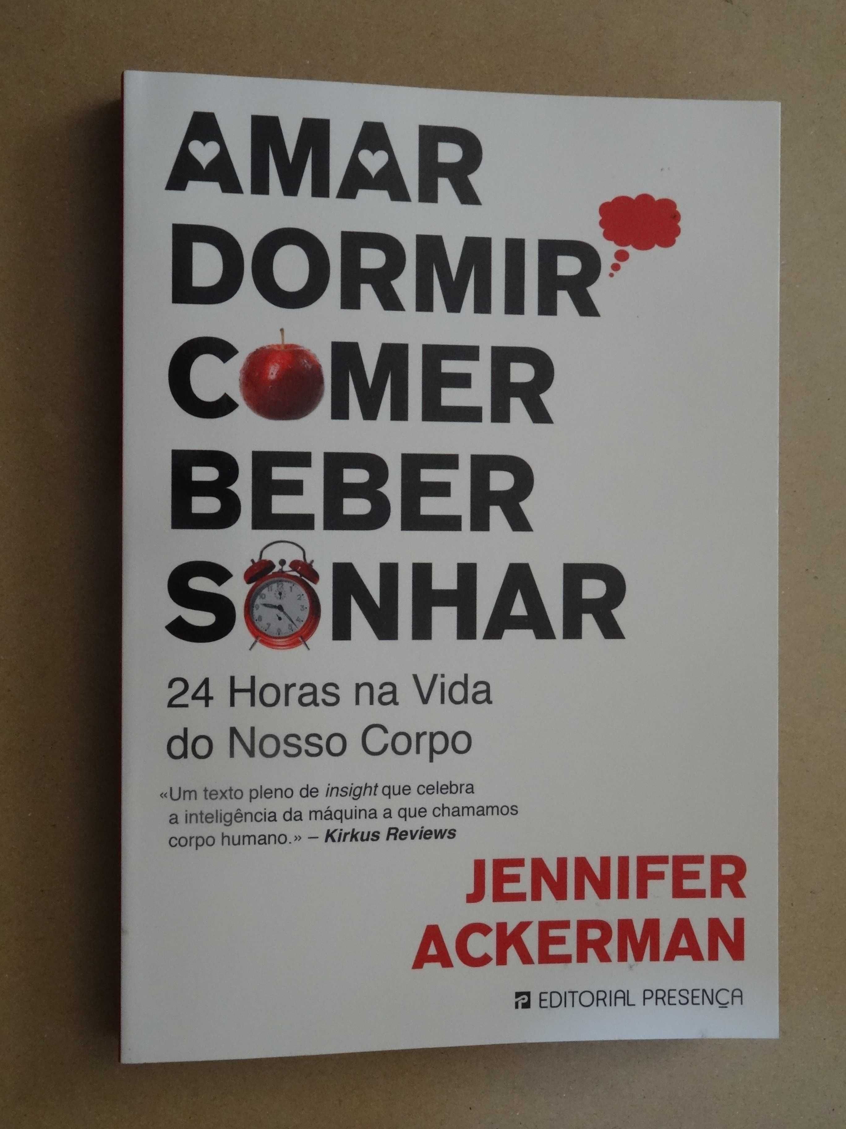 Amar, Dormir, Comer, Beber, Sonhar de Jennifer Ackerman - 1ª Edição